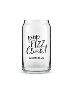 Personalized Can Shaped Drinking Glass- Pop Fizz Clink Print